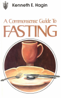 A Commonsense Guide to Fasting by Kenneth Hagin.pdf